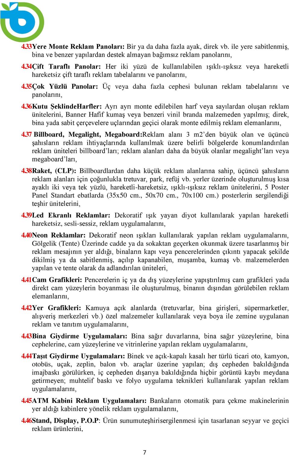 35 Çok Yüzlü Panolar: Üç veya daha fazla cephesi bulunan reklam tabelalarını ve panolarını, 4.