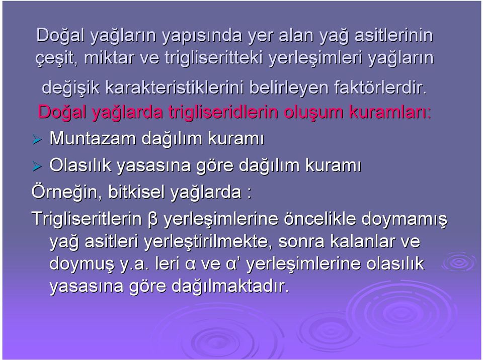 Doğal yağlarda trigliseridlerin oluşum um kuramları: Muntazam dağı ğılım m kuramı Olasılık k yasasına göre g dağı ğılım m