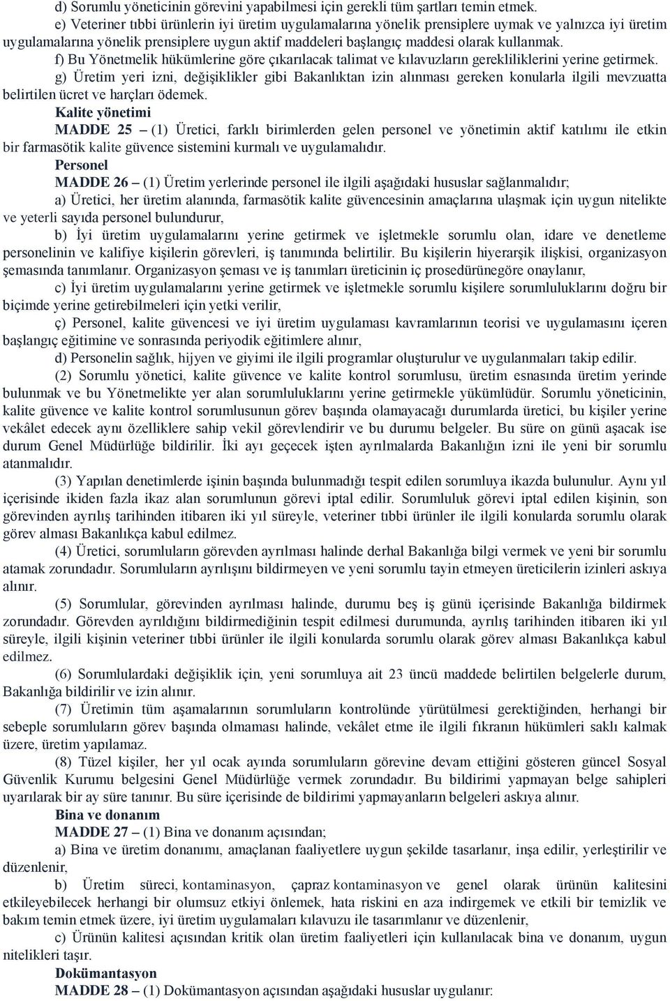 f) Bu Yönetmelik hükümlerine göre çıkarılacak talimat ve kılavuzların gerekliliklerini yerine getirmek.