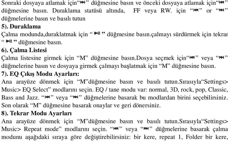 dosya seçmek için veya dü melerine basın ve dosyaya girmek çalmayı ba latmak için M dü mesine basın. 7). EQ Çıkı Modu Ayarları: Ana arayüze dönmek için M dü mesine basın ve basılı tutun.