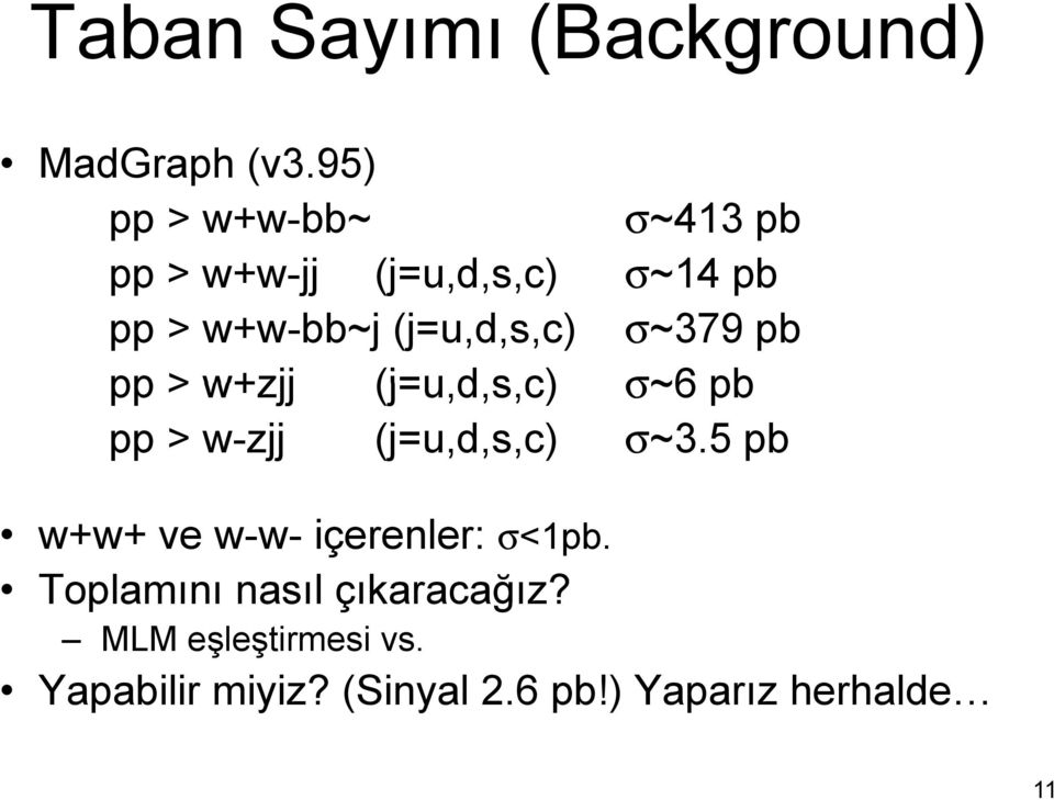 (j=u,d,s,c) σ~379 pb pp > w+zjj (j=udsc) (j=u,d,s,c) σ~6 pb pp > w-zjj (j=u,d,s,c)