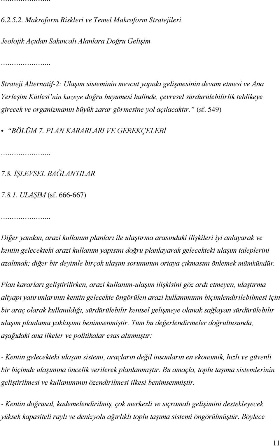 PLAN KARARLARI VE GEREKÇELERİ 7.8. İŞLEVSEL BAĞLANTILAR 7.8.1. ULAŞIM (sf.