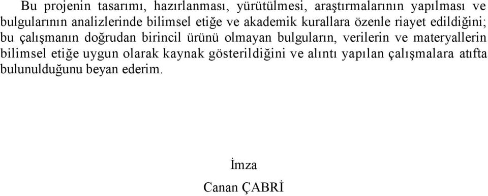 doğrudan birincil ürünü olmayan bulguların, verilerin ve materyallerin bilimsel etiğe uygun