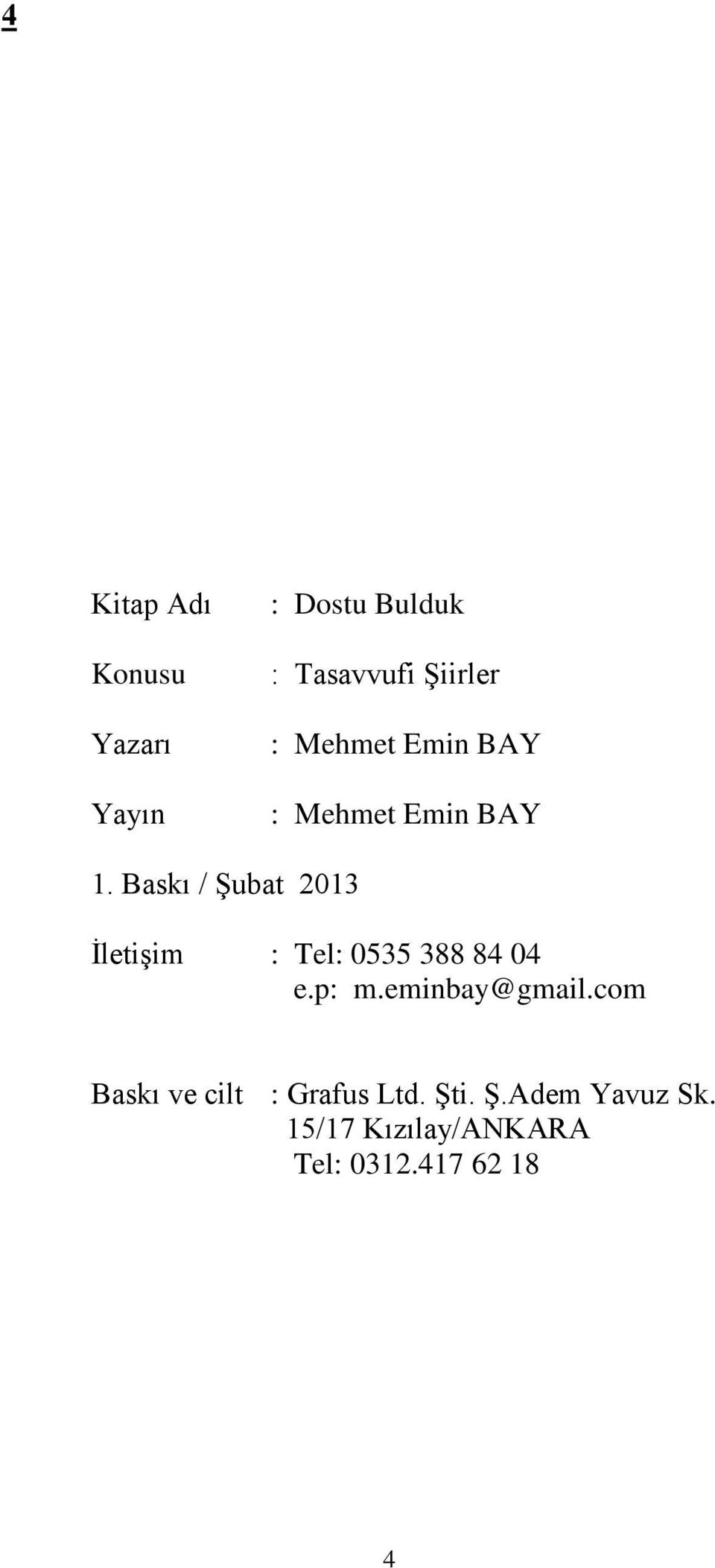 Baskı / Şubat 2013 İletişim : Tel: 0535 388 84 04 e.p: m.