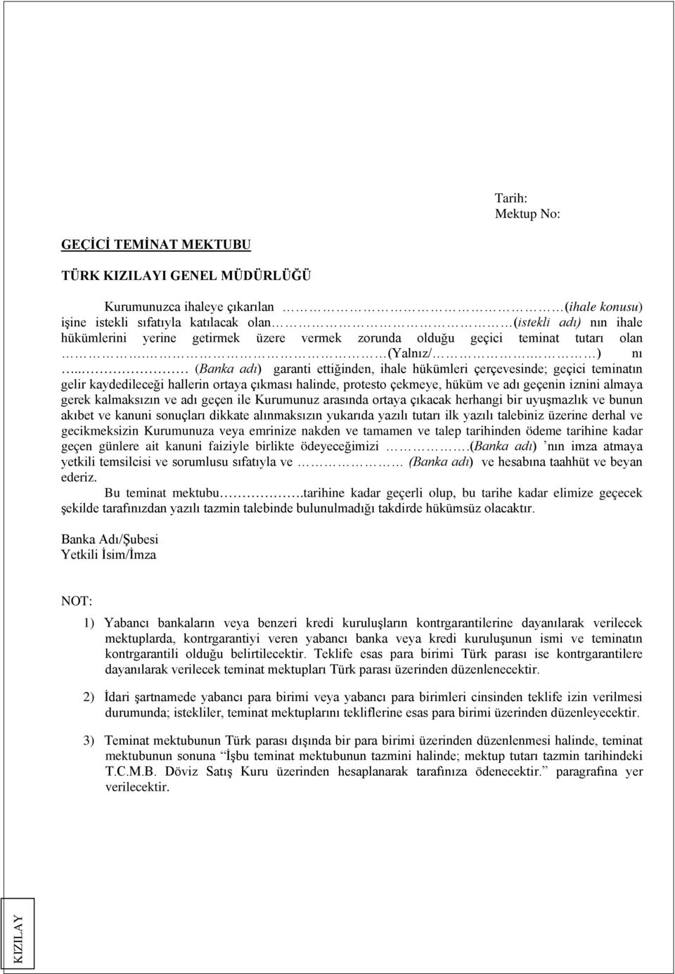 . (Banka adı) garanti ettiğinden, ihale hükümleri çerçevesinde; geçici teminatın gelir kaydedileceği hallerin ortaya çıkması halinde, protesto çekmeye, hüküm ve adı geçenin iznini almaya gerek