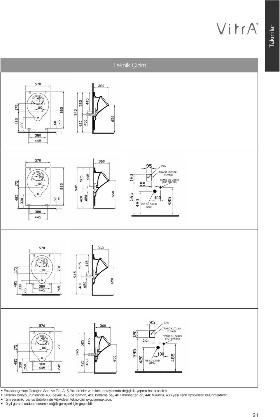 Seramik banyo ürünlerinde 403 beyaz, 495 pergamon, 490 bahama bej, 461 manhattan gri, 446 turuncu, 436