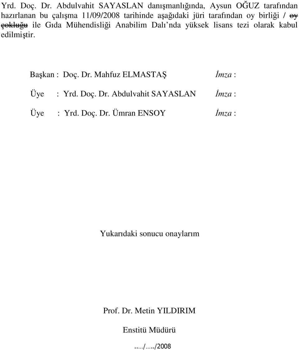 jüri tarafından oy birlii / oy çokluu ile Gıda Mühendislii Anabilim Dalı nda yüksek lisans tezi olarak