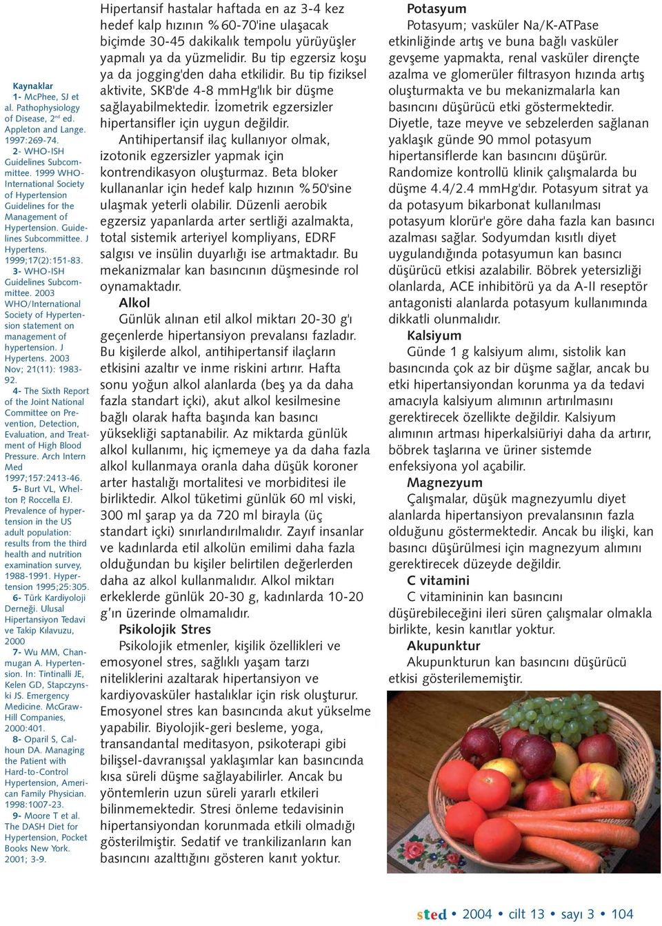 2003 WHO/International Society of Hypertension statement on management of hypertension. J Hypertens. 2003 Nov; 21(11): 1983-92.