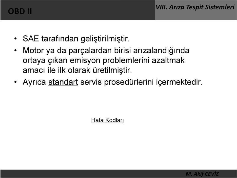 çıkan emisyon problemlerini azaltmak amacı ile ilk olarak