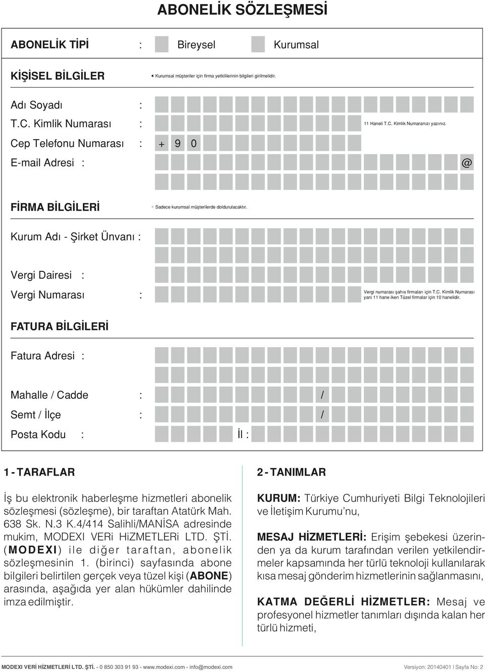 Kimlik Numaras yani 11 hane iken Tüzel firmalar için 10 hanelidir.