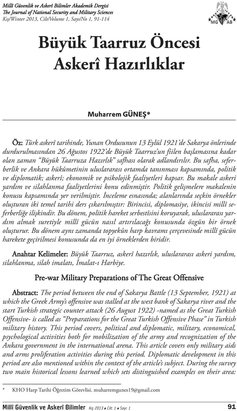 Hazırlık safhası olarak adlandırılır. Bu safha, seferberlik ve Ankara hükûmetinin uluslararası ortamda tanınması kapsamında, politik ve diplomatik; askerî; ekonomik ve psikolojik faaliyetleri kapsar.