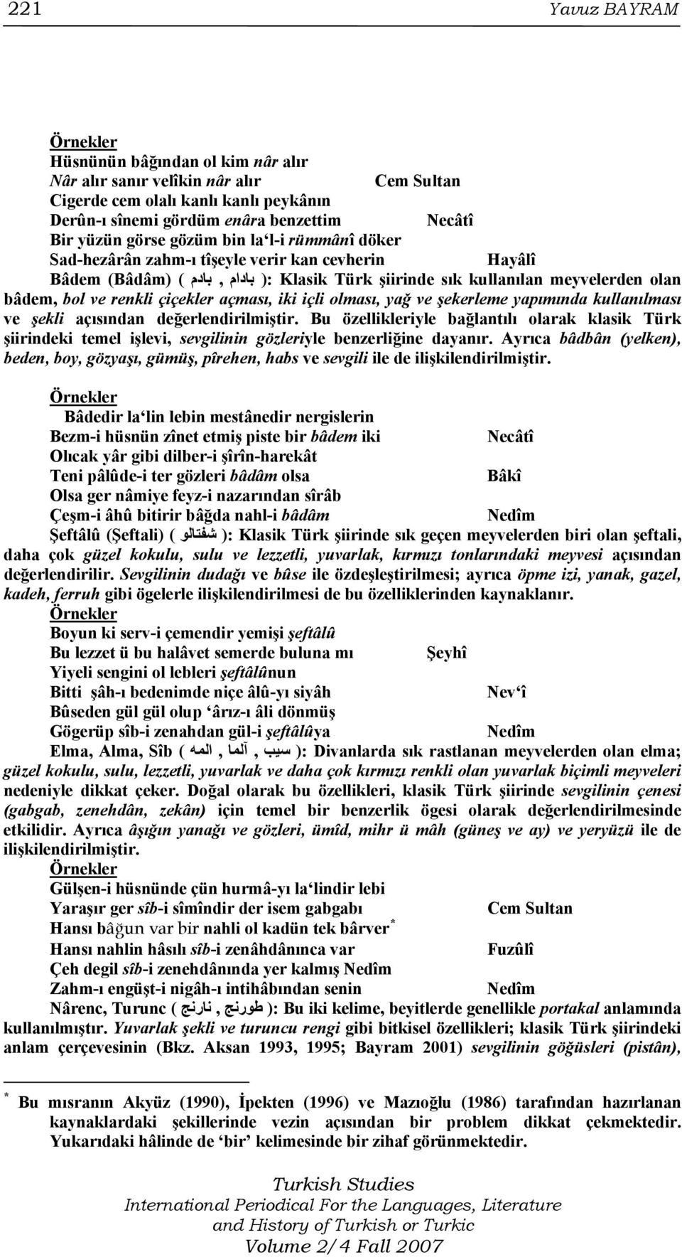 içli olması, yağ ve şekerleme yapımında kullanılması ve şekli açısından değerlendirilmiştir.