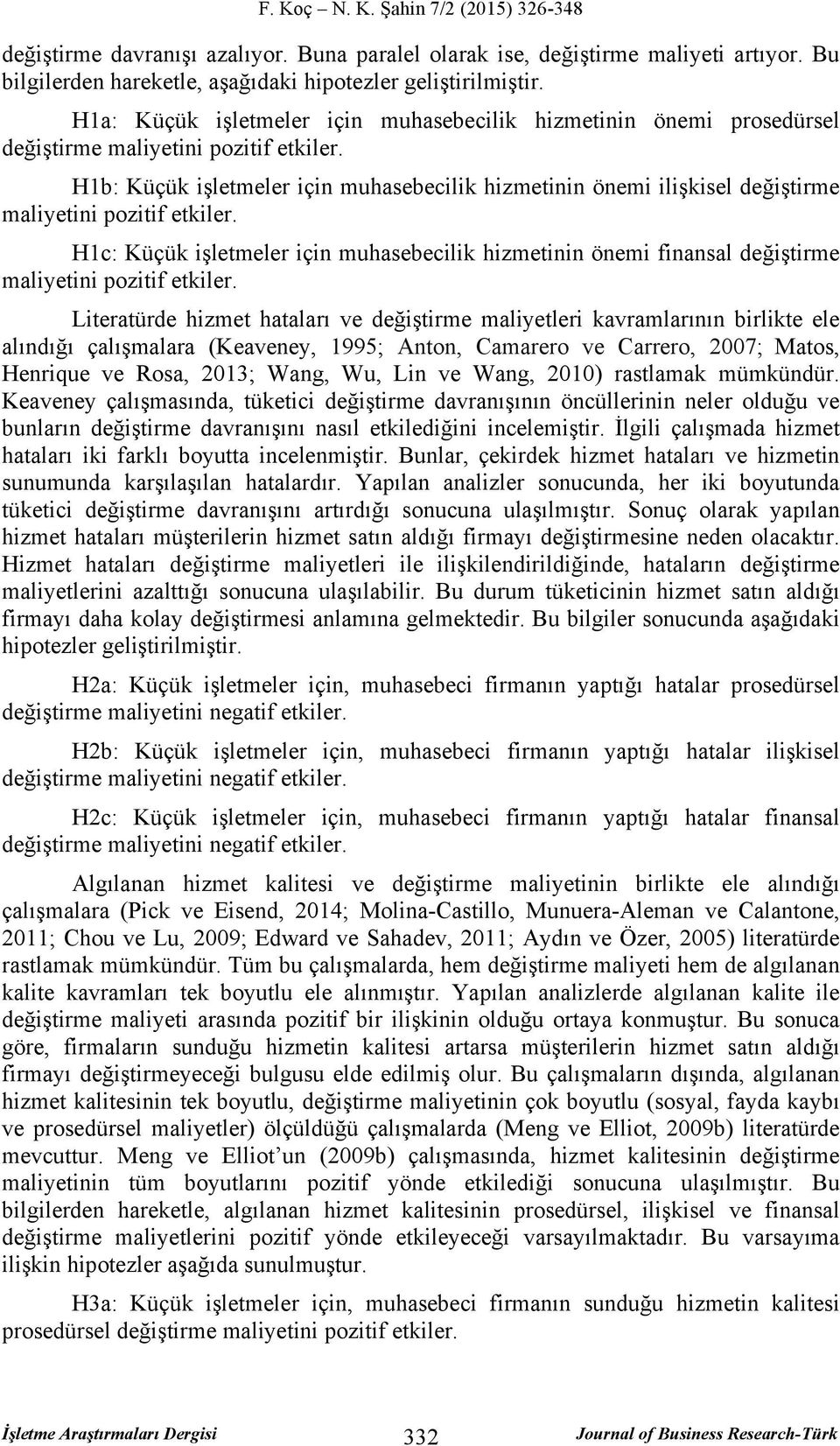 H1b: Küçük işletmeler için muhasebecilik hizmetinin önemi ilişkisel değiştirme maliyetini pozitif etkiler.