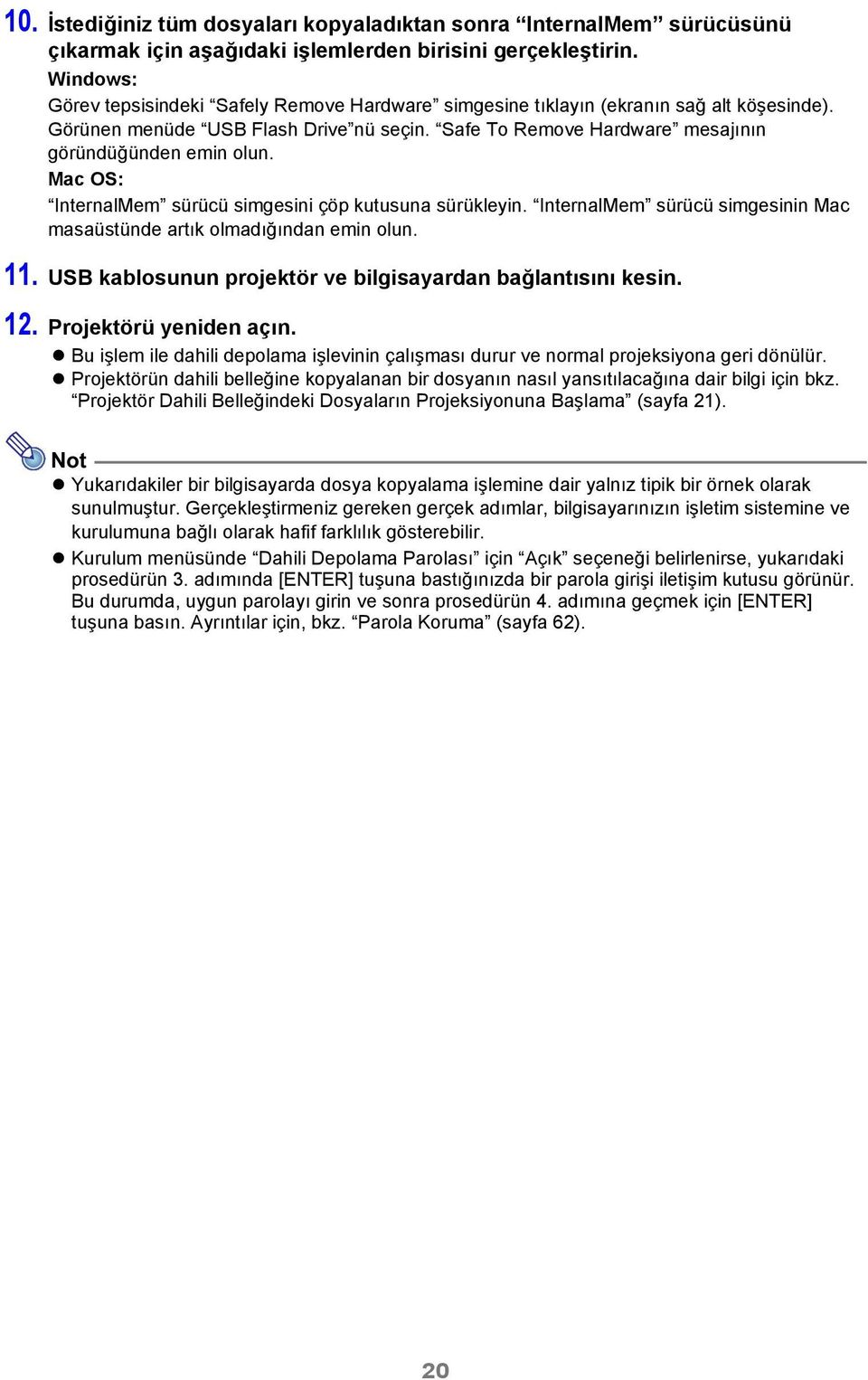 Mac OS: InternalMem sürücü simgesini çöp kutusuna sürükleyin. InternalMem sürücü simgesinin Mac masaüstünde artık olmadığından emin olun. 11.