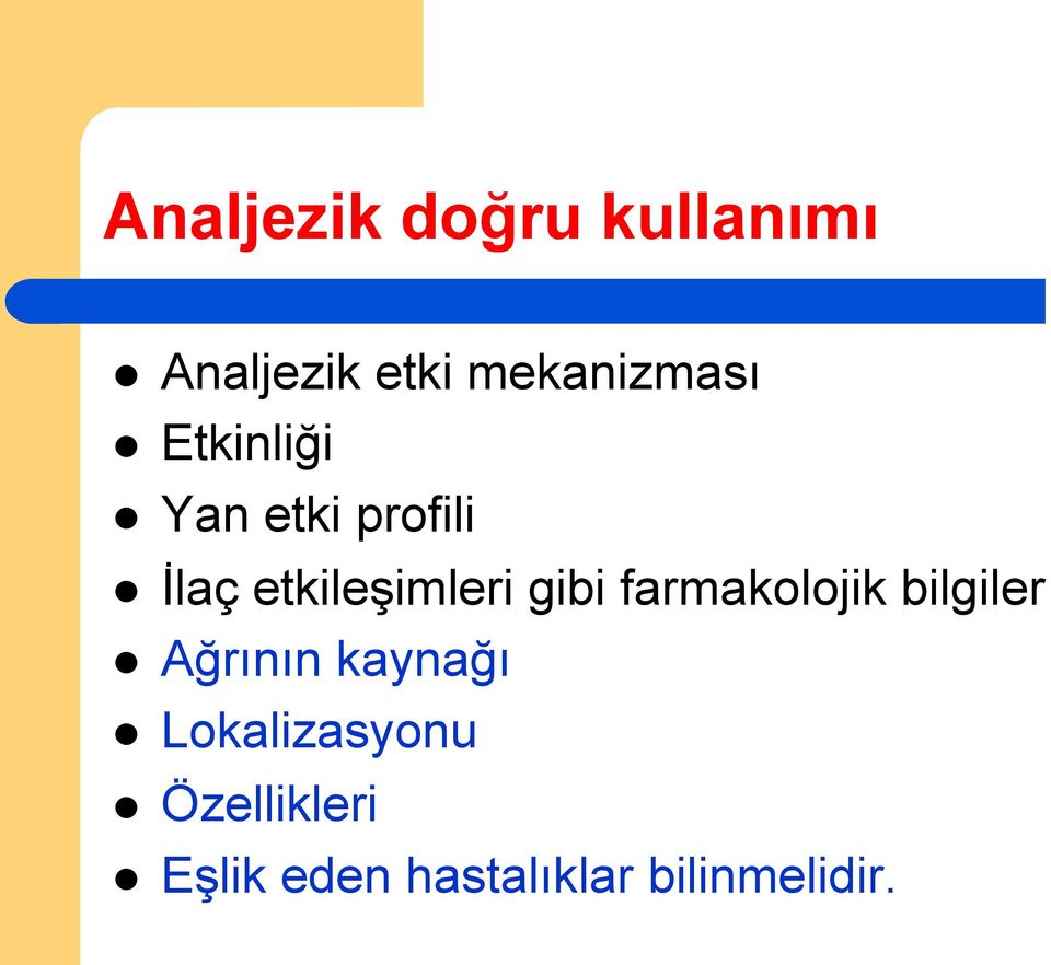 gibi farmakolojik bilgiler l Ağrının kaynağı l