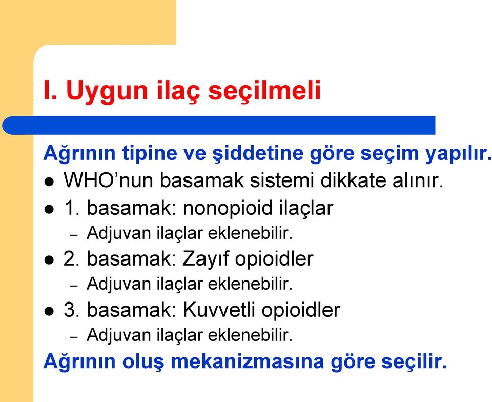 basamak: nonopioid ilaçlar Adjuvan ilaçlar eklenebilir. l 2.