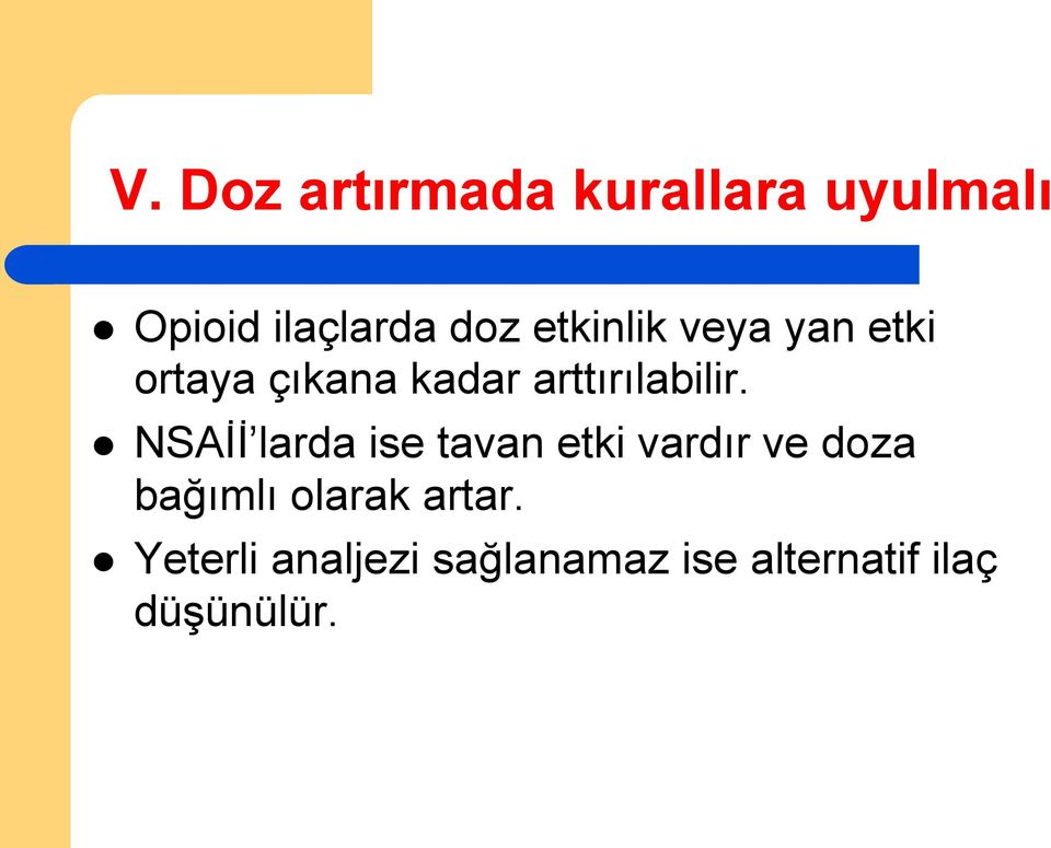 l NSAİİ larda ise tavan etki vardır ve doza bağımlı olarak