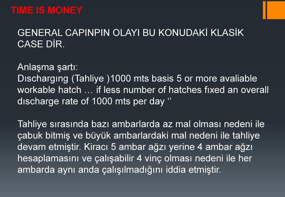 overall dıscharge rate of 1000 mts per day Tahliye sırasında bazı ambarlarda az mal olması nedeni ile çabuk bitmiş ve büyük