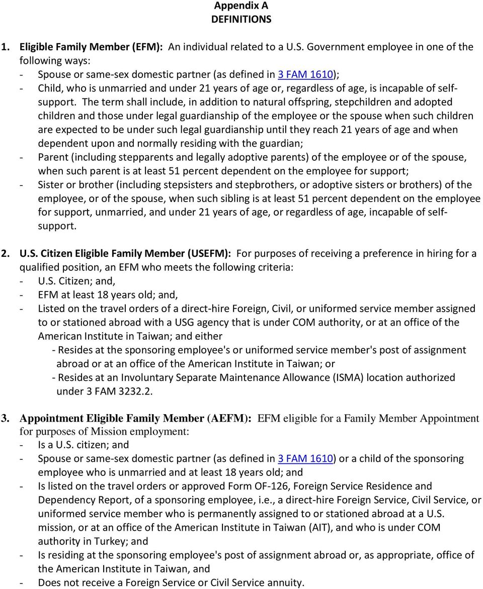 Government employee in one of the following ways: - Spouse or same-sex domestic partner (as defined in 3 FAM 1610); - Child, who is unmarried and under 21 years of age or, regardless of age, is