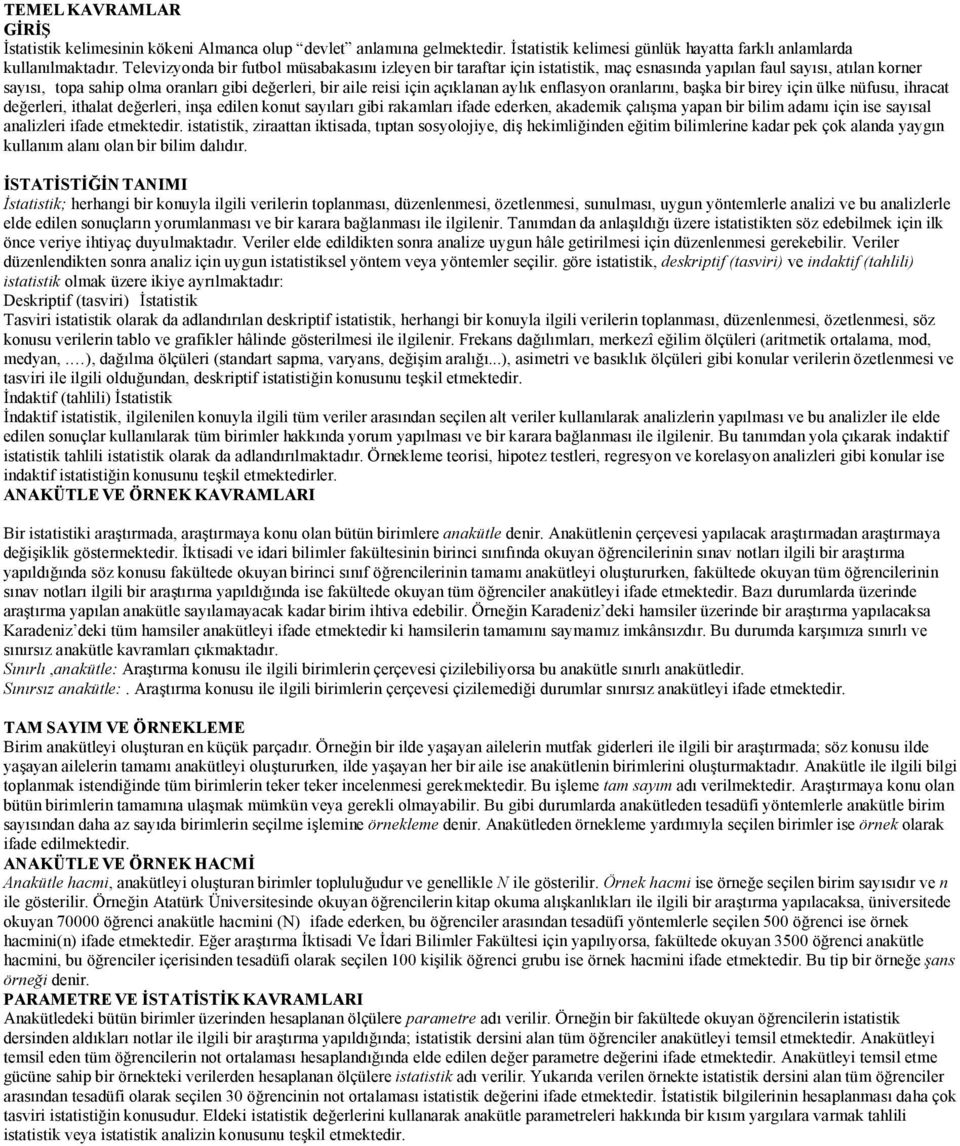 eflasyo oralarıı, başka bir birey içi ülke üfusu, ihracat değerleri, ithalat değerleri, işa edile kout sayıları gibi rakamları ifade ederke, akademik çalışma yapa bir bilim adamı içi ise sayısal