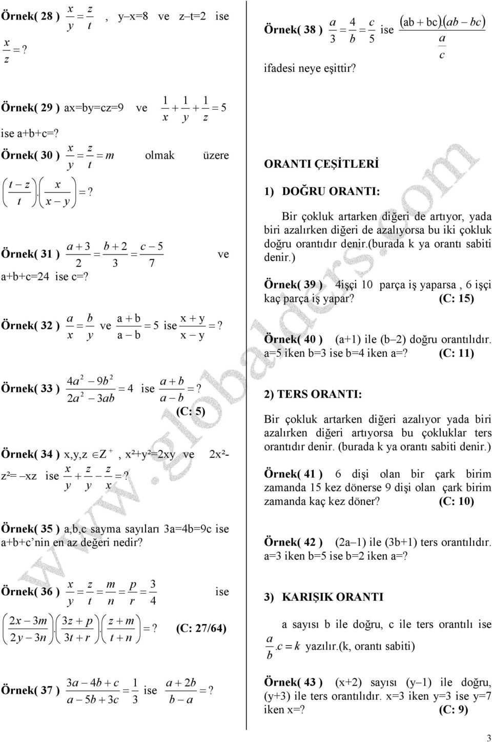 (C: ) Örek( 0 ) () ile ( ) oğru ortılıır. ike 3 ike? (C: ) 9 Örek( 33 )? 3 (C: ) ²- Örek( 3 ),,z Z, ²² ve z z z² z?