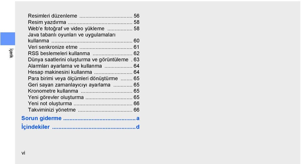 63 Alarmları ayarlama ve kullanma... 64 Hesap makinesini kullanma... 64 Para birimi veya ölçümleri dönüştürme.