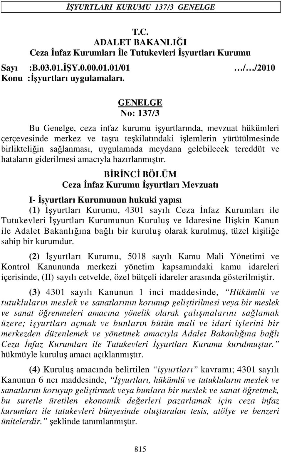 gelebilecek tereddüt ve hataların giderilmesi amacıyla hazırlanmıştır.