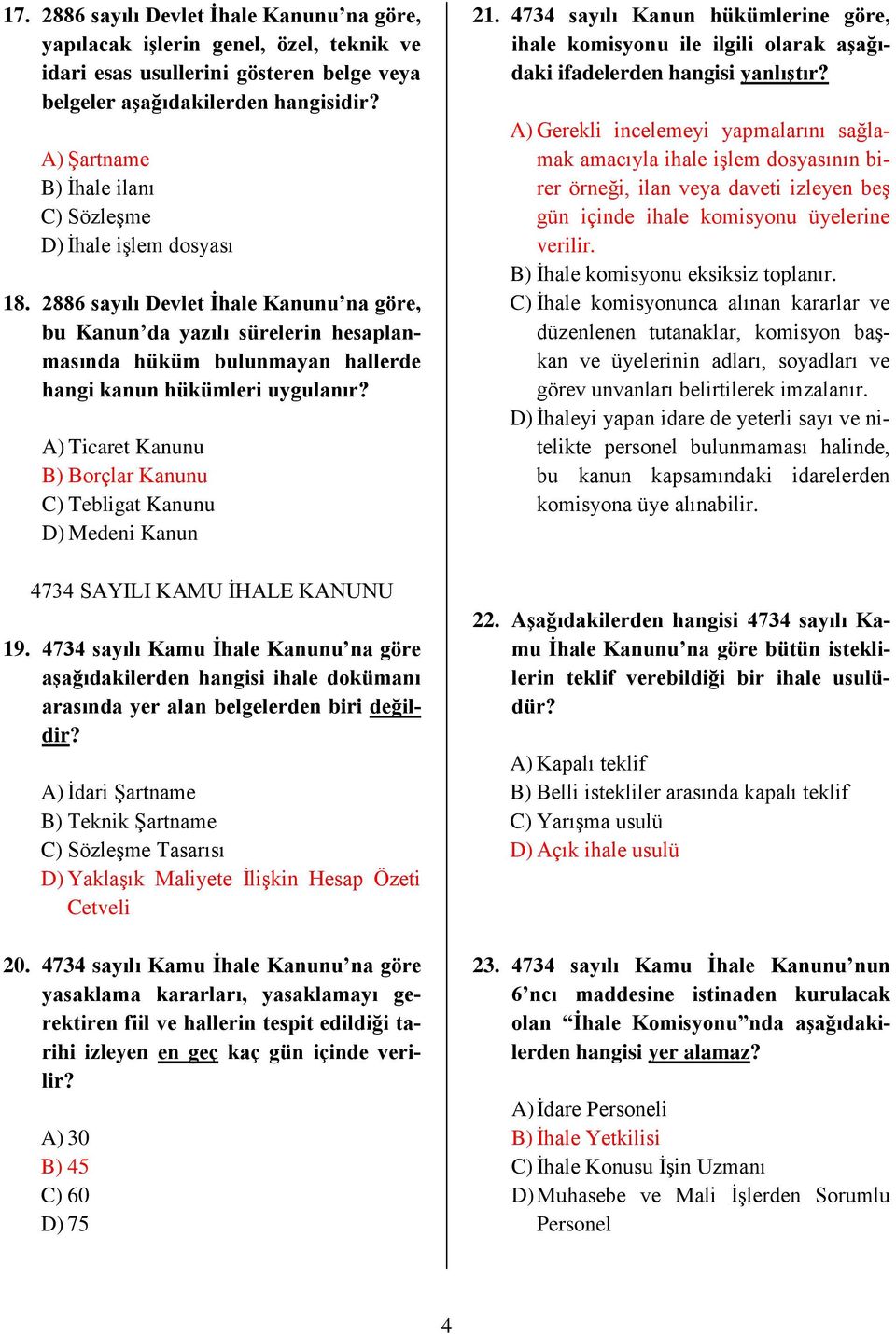 2886 sayılı Devlet İhale Kanunu na göre, bu Kanun da yazılı sürelerin hesaplanmasında hüküm bulunmayan hallerde hangi kanun hükümleri uygulanır?