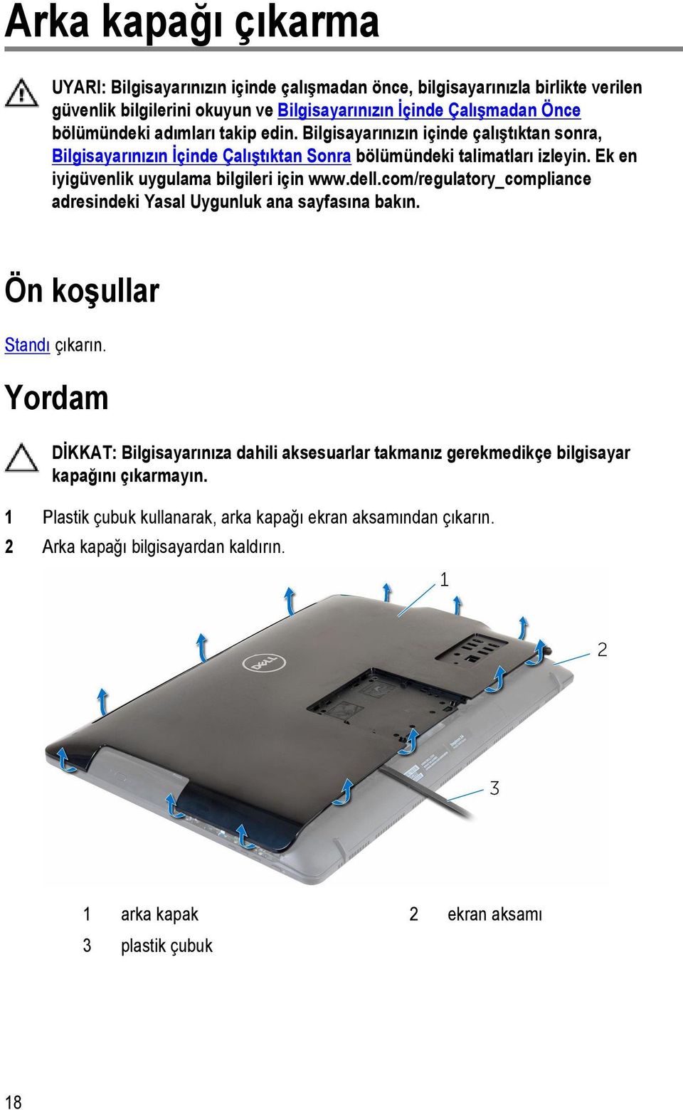 Ek en iyigüvenlik uygulama bilgileri için www.dell.com/regulatory_compliance adresindeki Yasal Uygunluk ana sayfasına bakın. Ön koşullar Standı çıkarın.