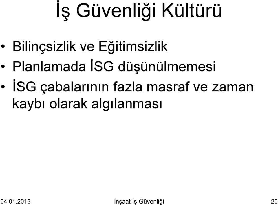 düşünülmemesi İSG çabalarının fazla