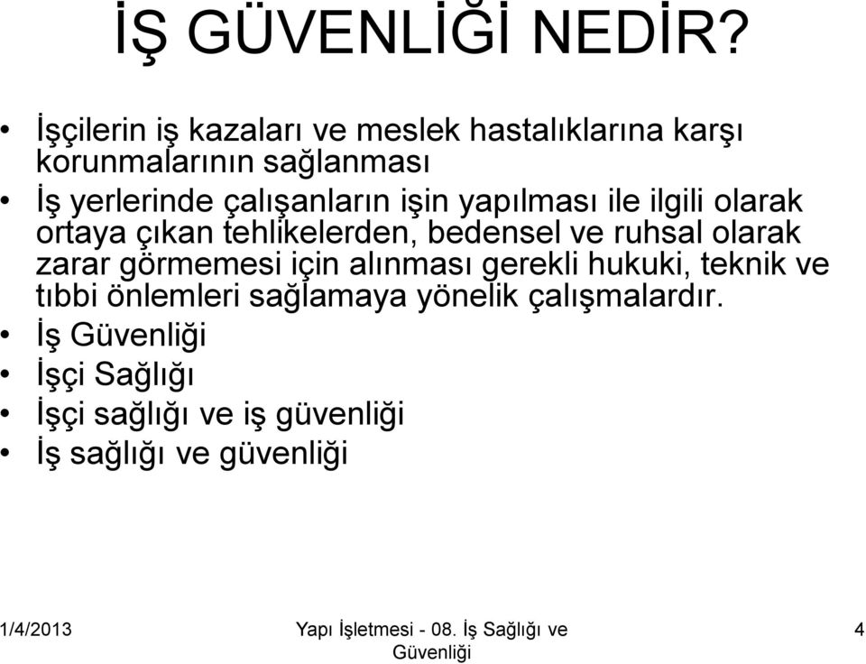 çalışanların işin yapılması ile ilgili olarak ortaya çıkan tehlikelerden, bedensel ve ruhsal