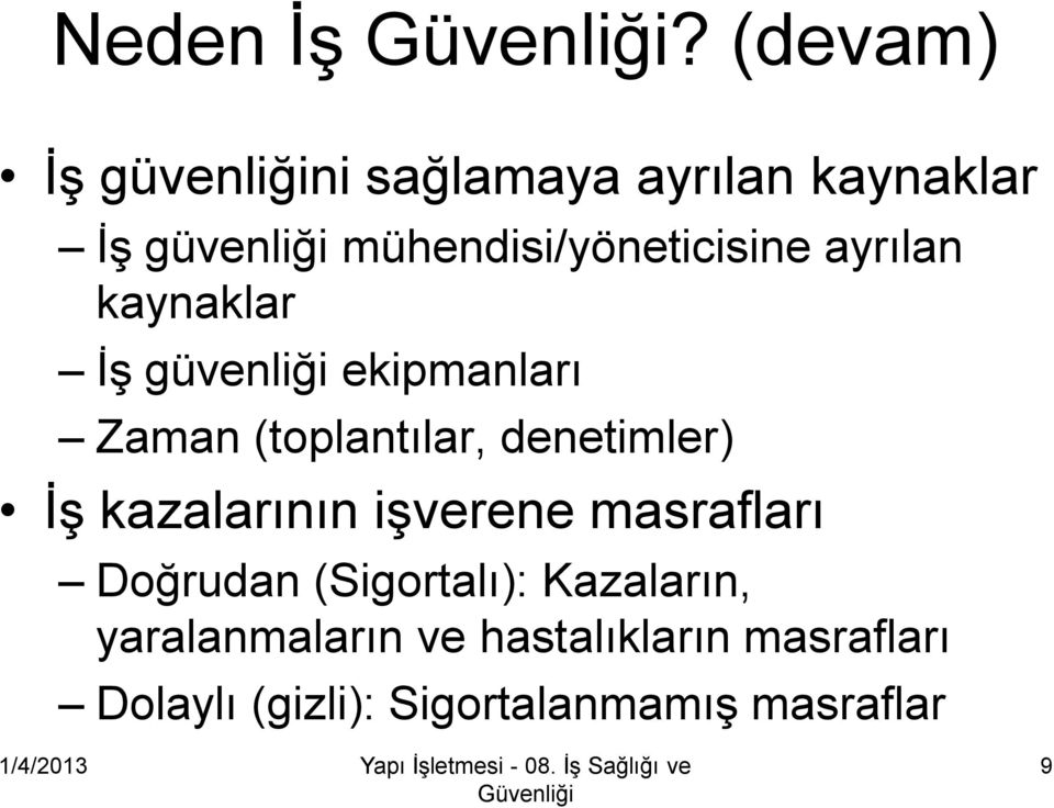 mühendisi/yöneticisine ayrılan kaynaklar İş güvenliği ekipmanları Zaman