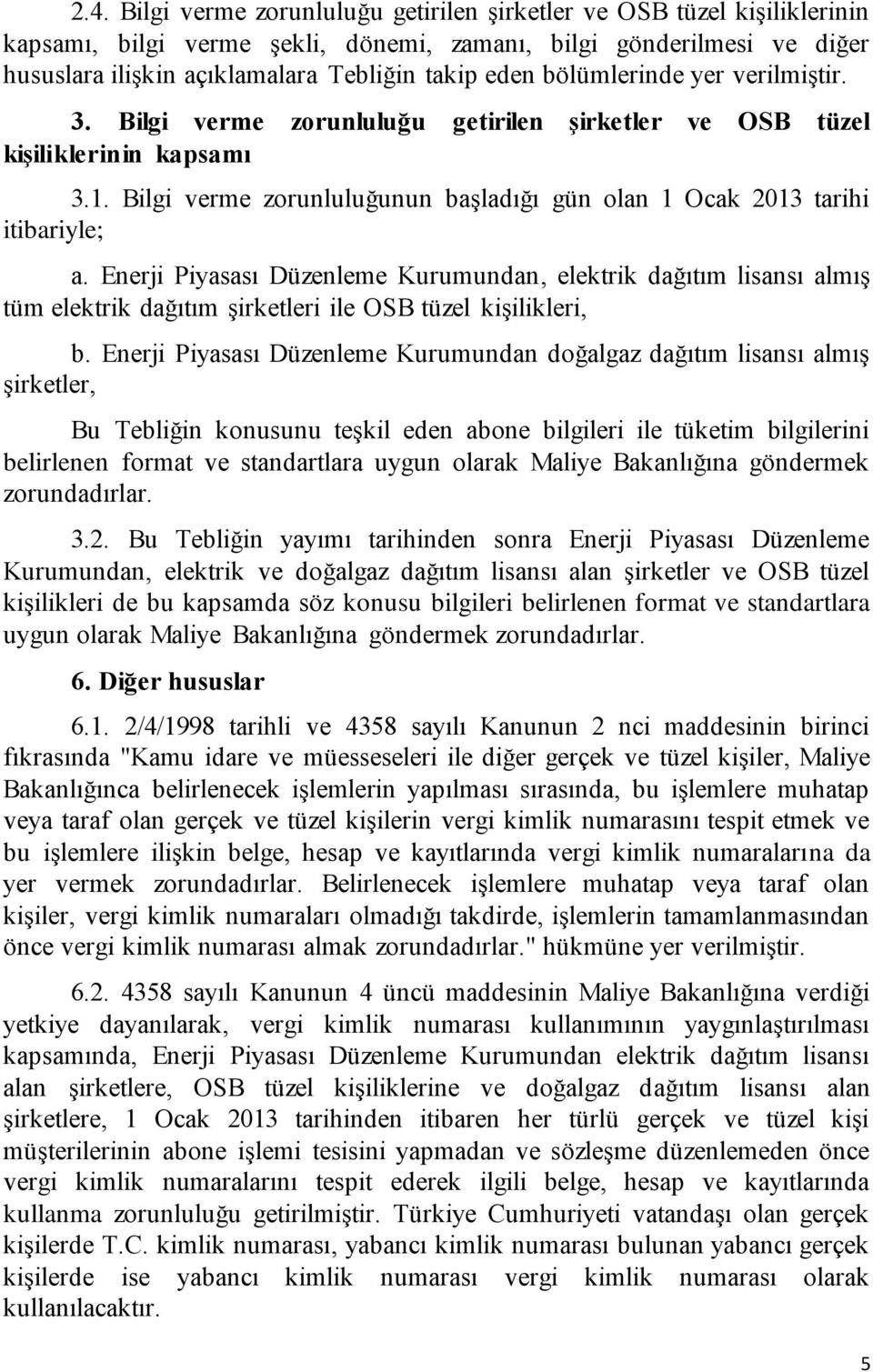 Enerji Piyasası Düzenleme Kurumundan, elektrik dağıtım lisansı almış tüm elektrik dağıtım şirketleri ile OSB tüzel kişilikleri, b.