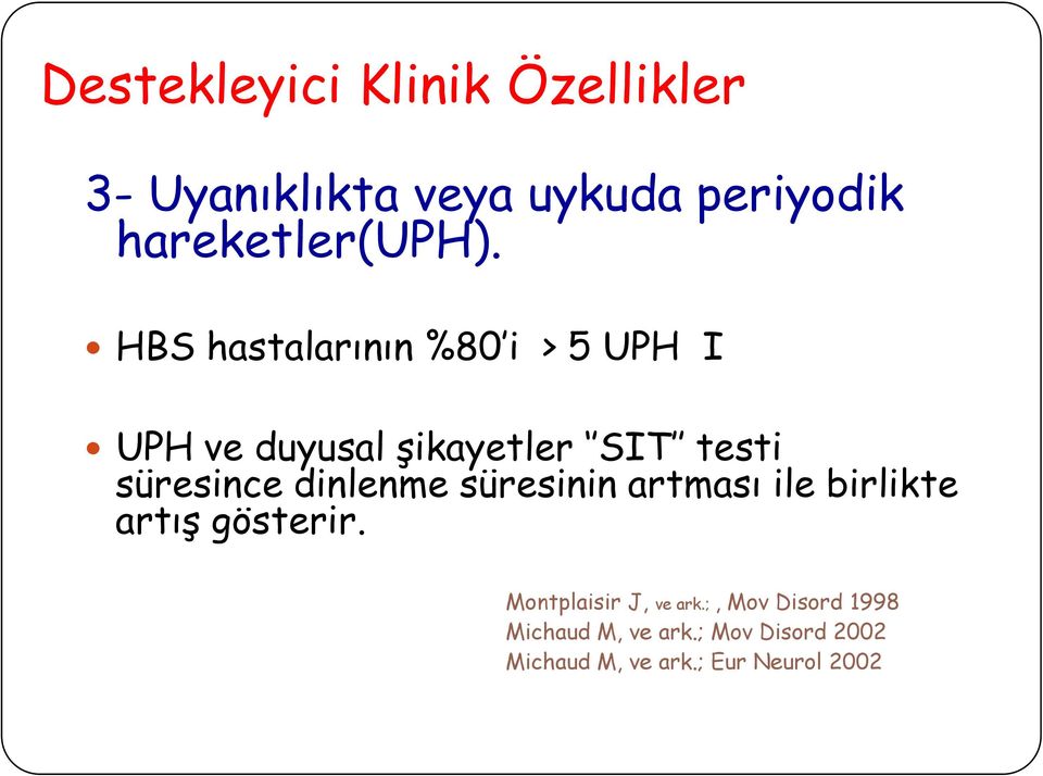 HBS hastalarının %80 i > 5 UPH I UPH ve duyusal Ģikayetler SIT testi süresince