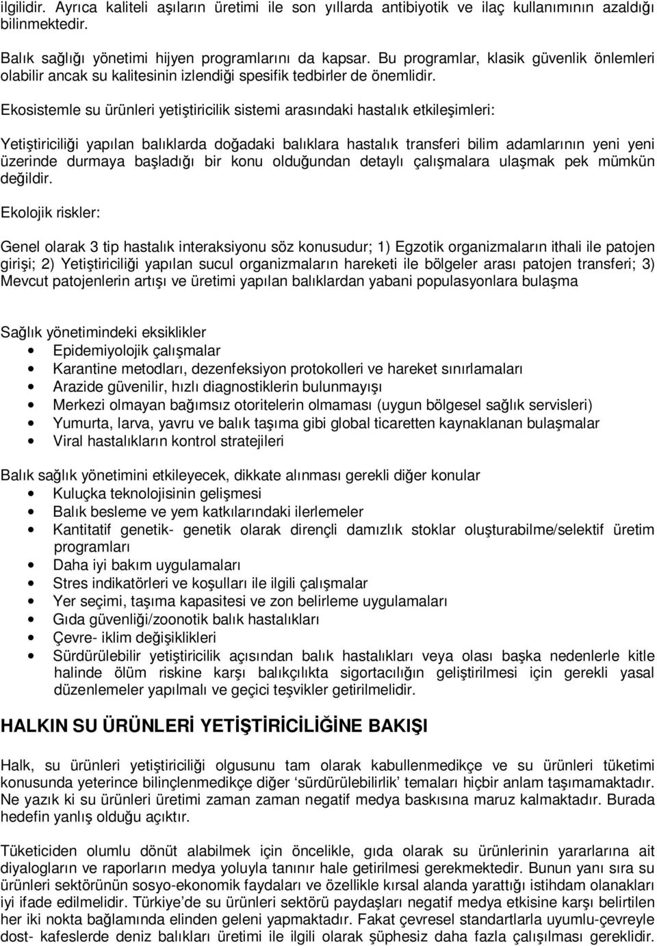 Ekosistemle su ürünleri yetiştiricilik sistemi arasındaki hastalık etkileşimleri: Yetiştiriciliği yapılan balıklarda doğadaki balıklara hastalık transferi bilim adamlarının yeni yeni üzerinde durmaya