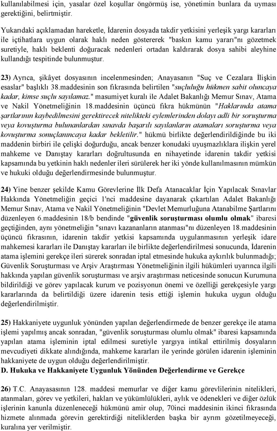 beklenti doğuracak nedenleri ortadan kaldırarak dosya sahibi aleyhine kullandığı tespitinde bulunmuştur.