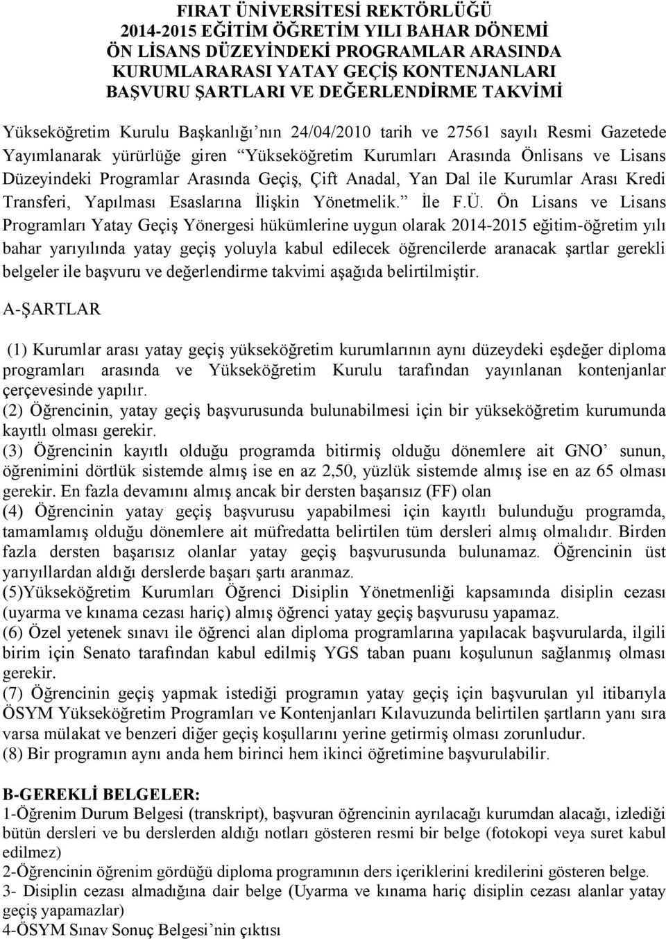 Geçiş, Çift Anadal, Yan Dal ile Kurumlar Arası Kredi Transferi, Yapılması Esaslarına İlişkin Yönetmelik. İle F.Ü.