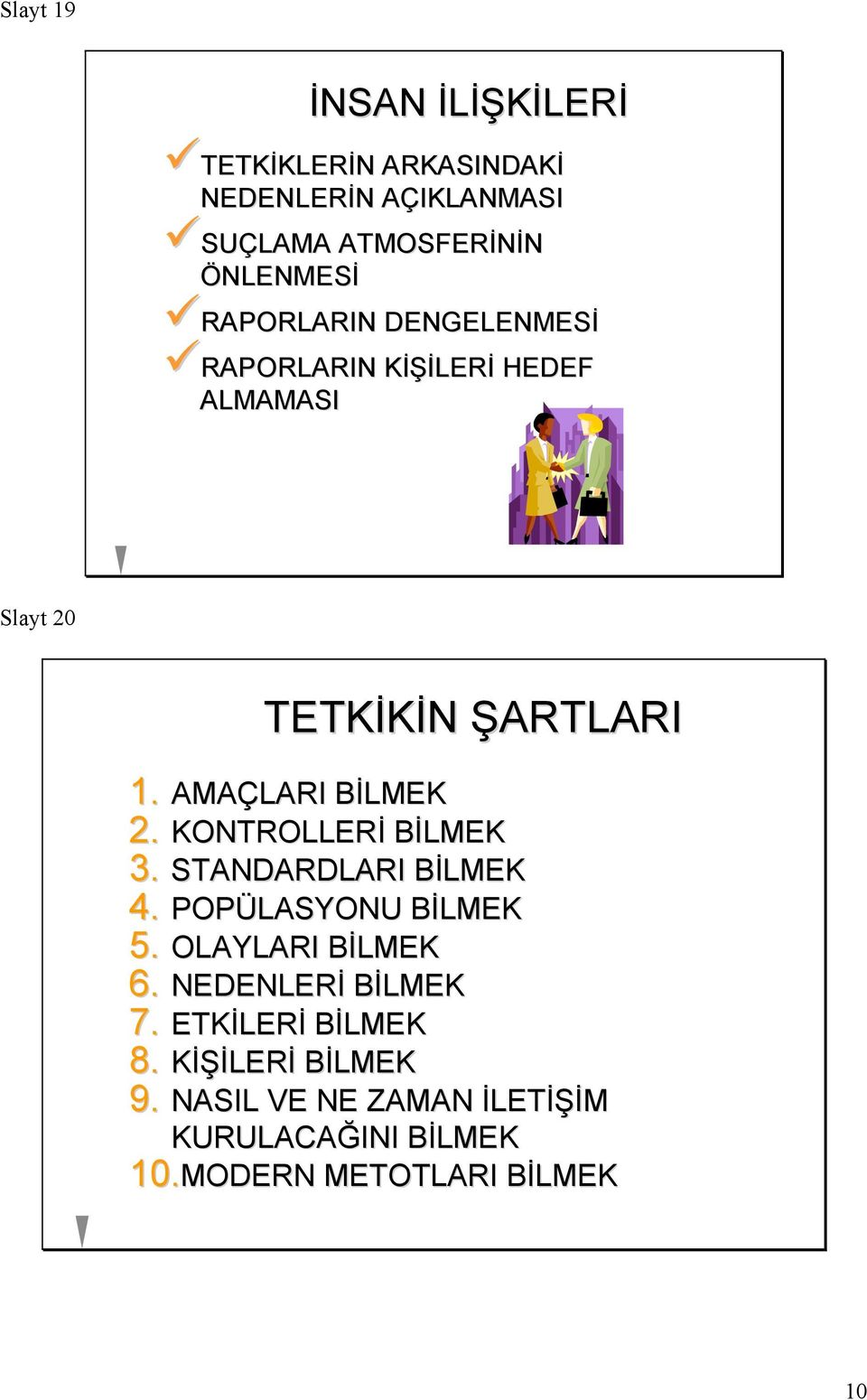 KONTROLLERİ BİLMEK 3. STANDARDLARI BİLMEK 4. POPÜLASYONU BİLMEK 5. OLAYLARI BİLMEK 6. NEDENLERİ BİLMEK 7.