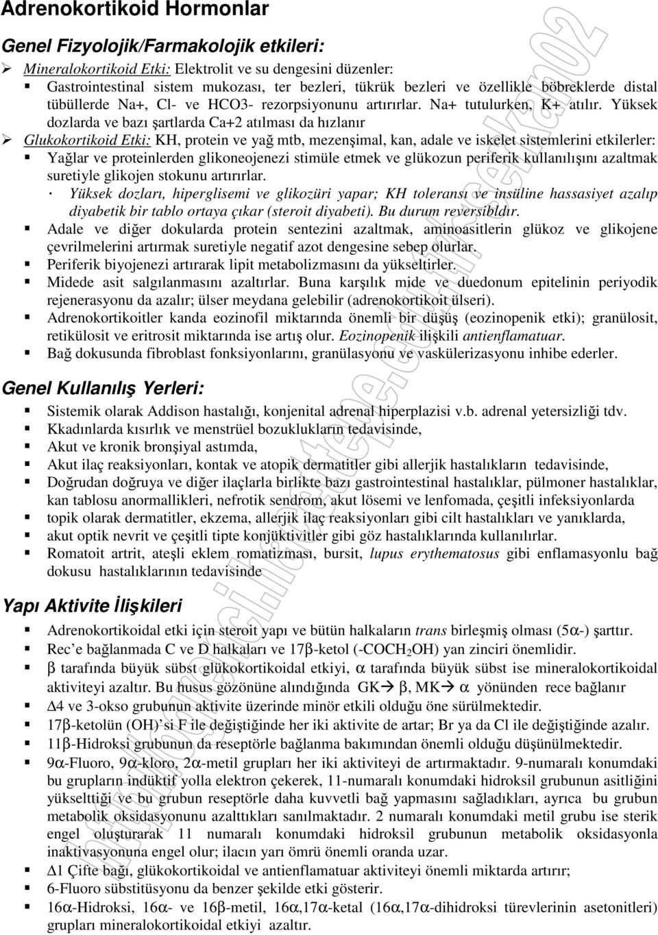 Yüksek dozlarda ve bazı şartlarda Ca+2 atılması da hızlanır Glukokortikoid Etki: KH, protein ve yağ mtb, mezenşimal, kan, adale ve iskelet sistemlerini etkilerler: Yağlar ve proteinlerden