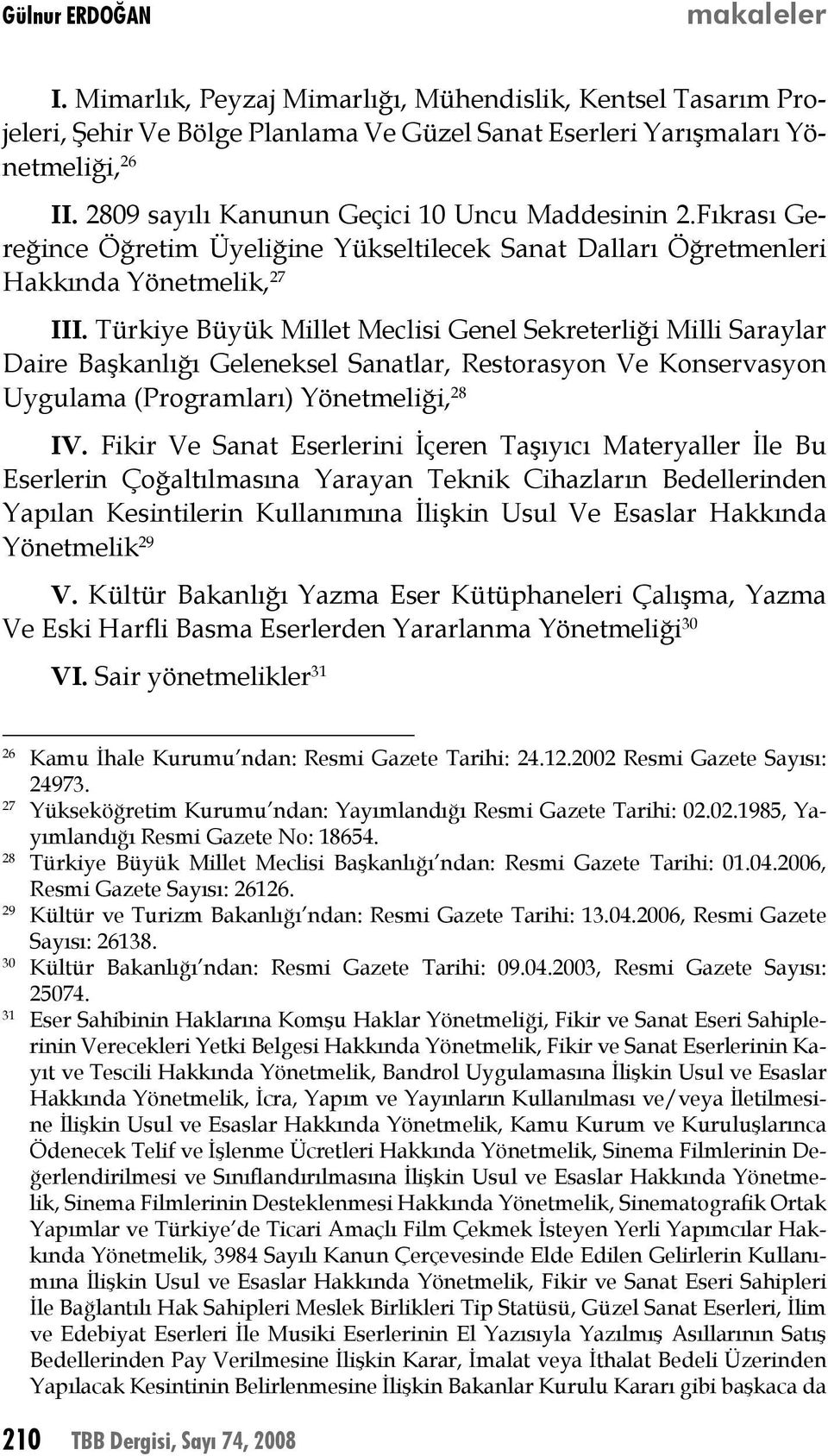 Türkiye Büyük Millet Meclisi Genel Sekreterliği Milli Saraylar Daire Başkanlığı Geleneksel Sanatlar, Restorasyon Ve Konservasyon Uygulama (Programları) Yönetmeliği, 28 IV.