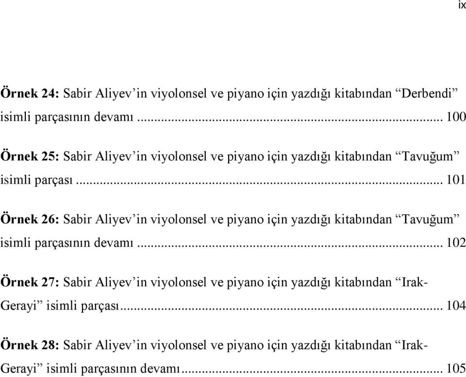 .. 101 Örnek 26: Sabir Aliyev in viyolonsel ve piyano için yazdığı kitabından Tavuğum isimli parçasının devamı.