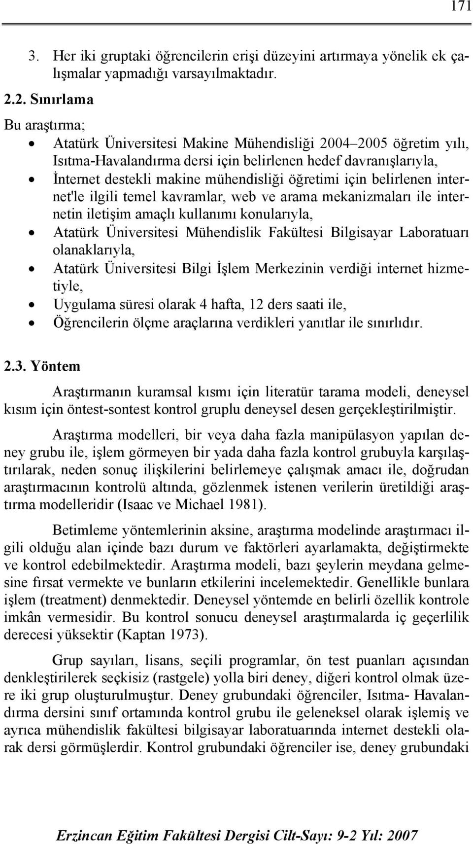 öğretimi için belirlenen internet'le ilgili temel kavramlar, web ve arama mekanizmaları ile internetin iletişim amaçlı kullanımı konularıyla, Atatürk Üniversitesi Mühendislik Fakültesi Bilgisayar