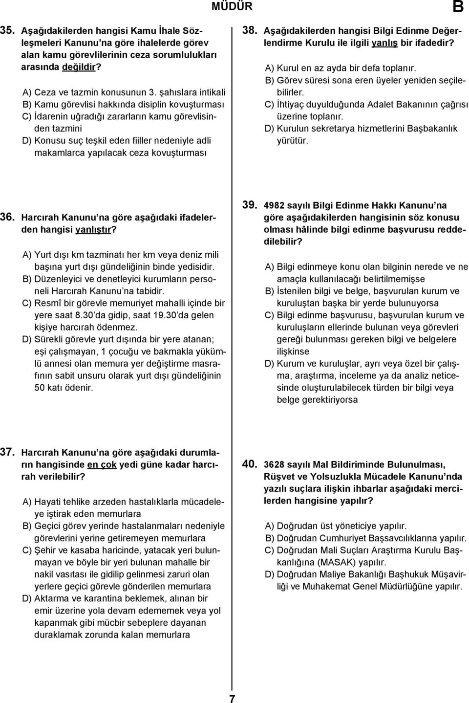 ceza kovuşturması 38. Aşağıdakilerden hangisi ilgi Edinme Değerlendirme Kurulu ile ilgili yanlış bir ifadedir? A) Kurul en az ayda bir defa toplanır.