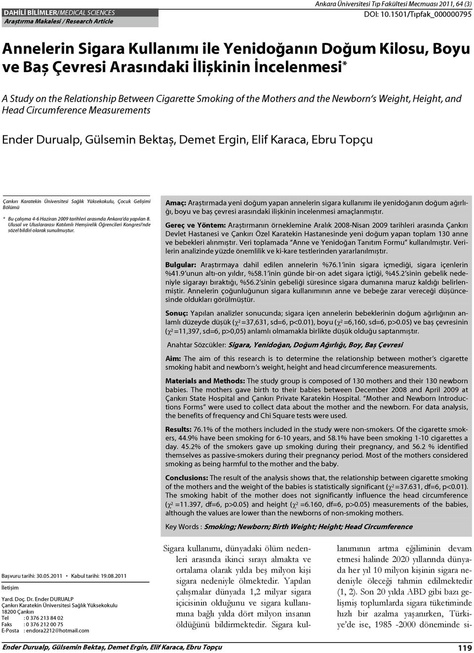 Mothers and the Newborn s Weight, Height, and Head Circumference Measurements Ender Durualp, Gülsemin Bektaș, Demet Ergin, Elif Karaca, Ebru Topçu Çankırı Karatekin Üniversitesi Sağlık Yüksekokulu,