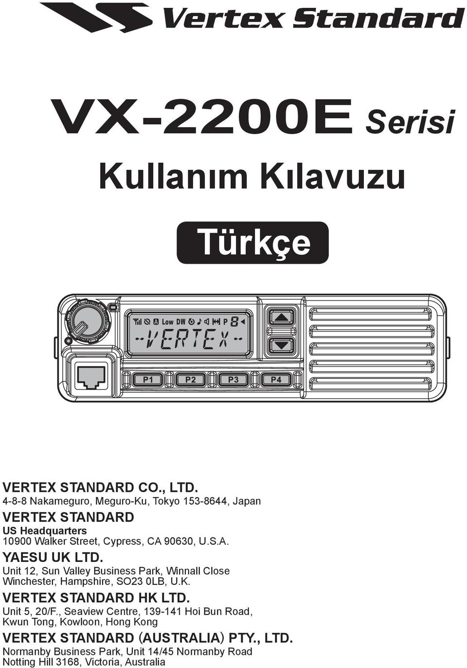 Unit 12, Sun Valley Business Park, Winnall Close Winchester, Hampshire, SO23 0LB, U.K. VERTEX STANDARD HK LTD. Unit 5, 20/F.