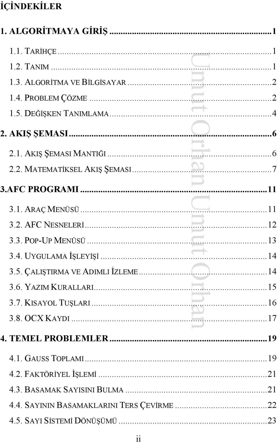 ..13 3.4. UYGULAMA ĐŞLEYĐŞĐ...14 3.5. ÇALIŞTIRMA VE ADIMLI ĐZLEME...14 3.6. YAZIM KURALLARI...15 3.7. KISAYOL TUŞLARI...16 3.8. OCX KAYDI...17 4. TEMEL PROBLEMLER.