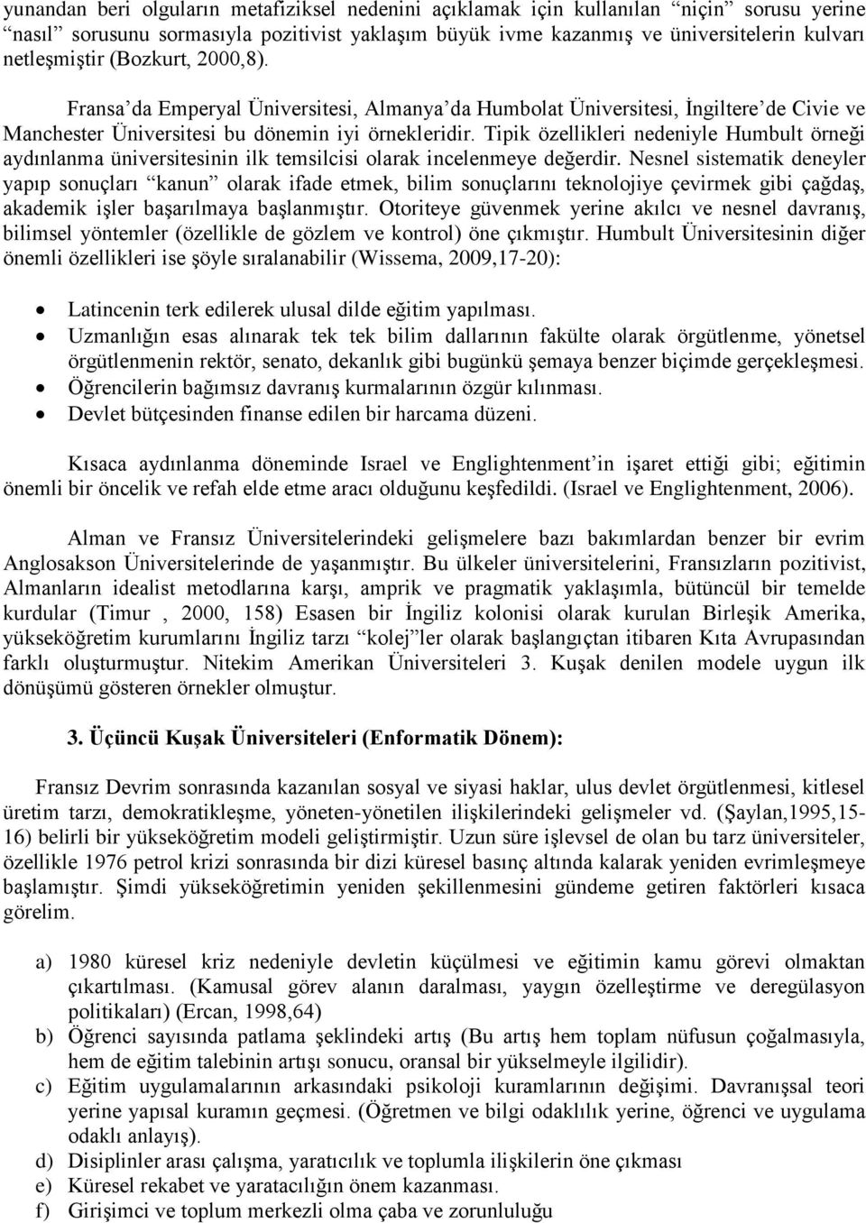 Tipik özellikleri nedeniyle Humbult örneği aydınlanma üniversitesinin ilk temsilcisi olarak incelenmeye değerdir.