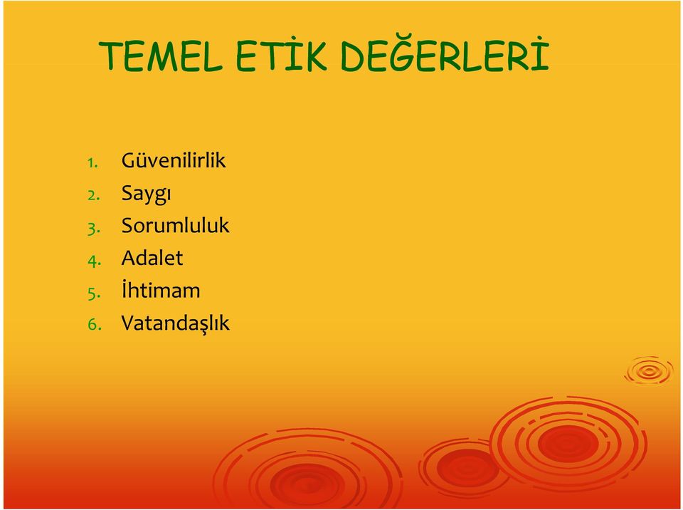 Sorumluluk 4. Adalet 5.