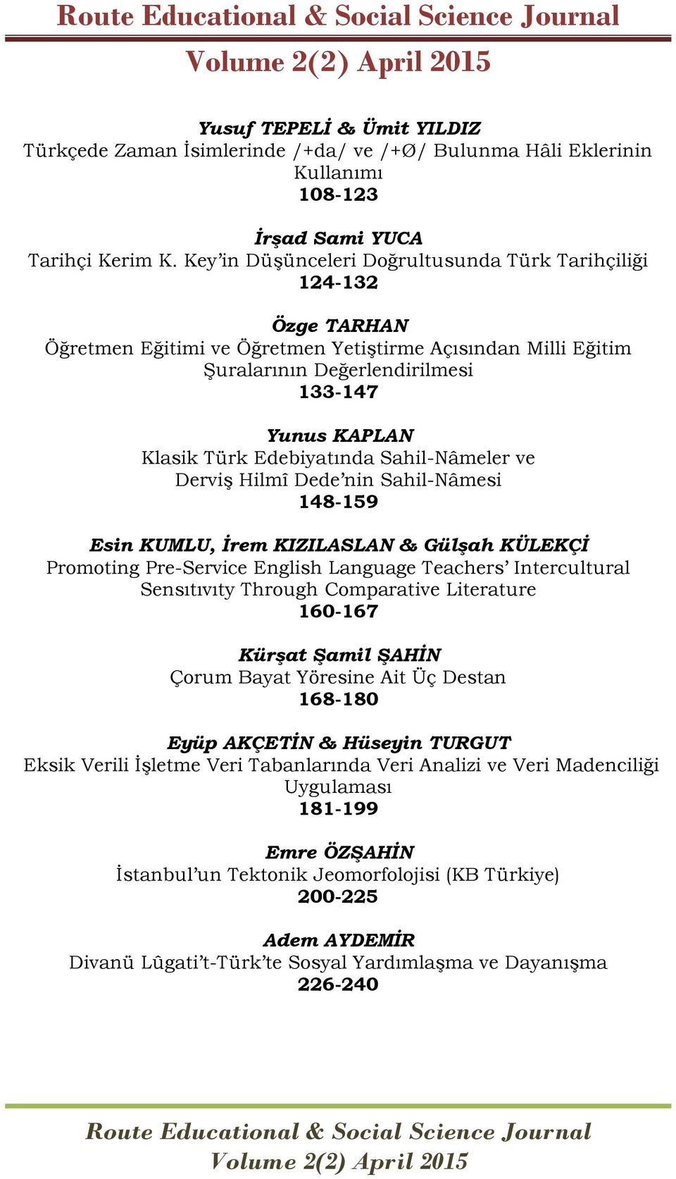 Edebiyatında Sahil-Nâmeler ve Derviş Hilmî Dede nin Sahil-Nâmesi 148-159 Esin KUMLU, İrem KIZILASLAN & Gülşah KÜLEKÇİ Promoting Pre-Service English Language Teachers Intercultural Sensıtıvıty Through