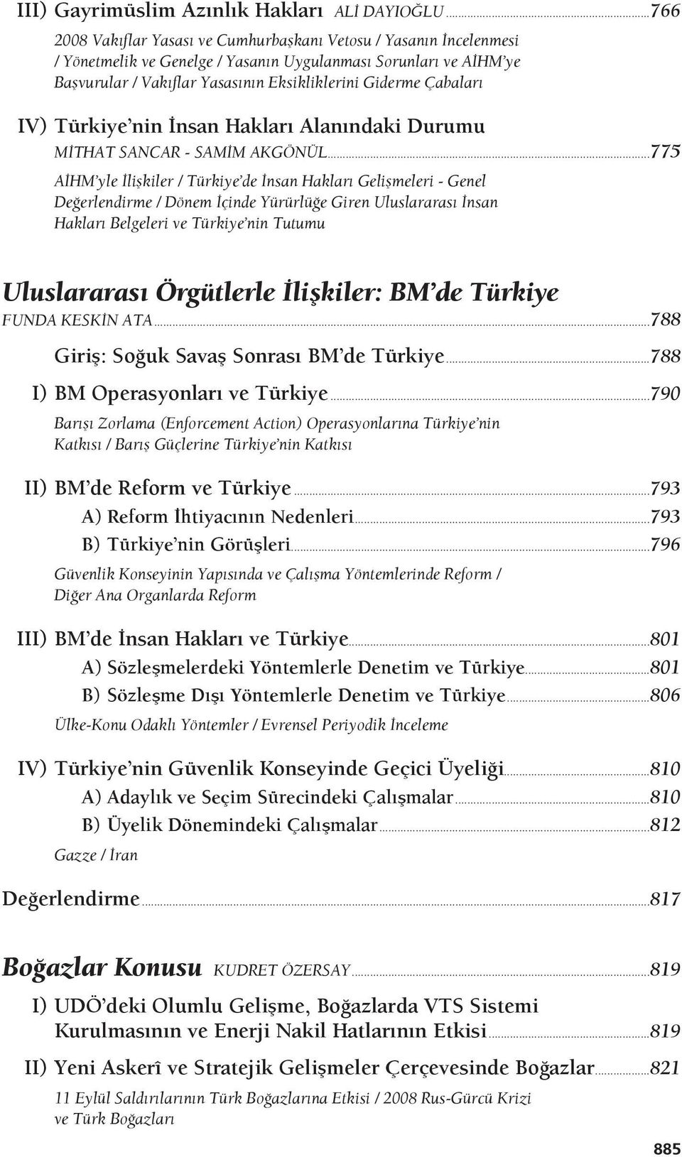 Çabaları IV) Türkiye nin İnsan Hakları Alanındaki Durumu MİTHAT SANCAR - SAMİM AKGÖNÜL.